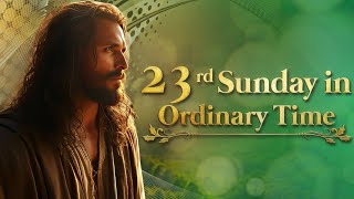 Twentythird Sunday in Ordinary Time September 08 2024 [upl. by Ojytteb357]