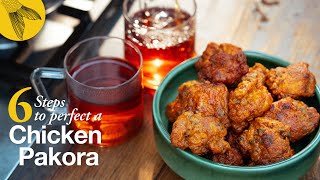 6 Steps to a Perfect Chicken Pakora and the secret to making them extra crispy [upl. by Andrien]