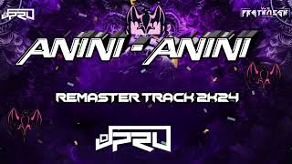 ANiNi 😈 ANINI REMASTER TRACK 2K24 🥴DJ PRU KOLHAPUR 🎶🔥 [upl. by Worlock974]