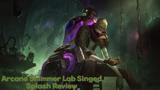 Arcane Shimmer Lab Singed Splash Art Review [upl. by Onia]