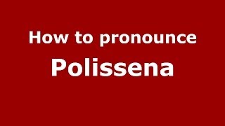 How to pronounce Polissena ItalianItaly  PronounceNamescom [upl. by Adina236]