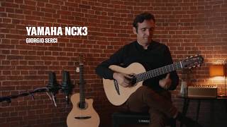 Yamaha NCX3 ElectroClassical Guitar with Giorgio Serci  Yamaha Music London [upl. by Nodaj]