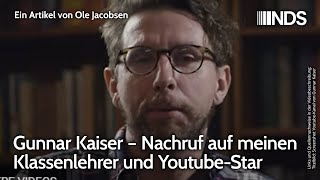 Gunnar Kaiser – Nachruf auf meinen Klassenlehrer und YoutubeStar  Ole Jacobsen  NDSPodcast [upl. by Torbert268]