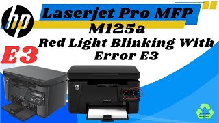 HP Laserjet pro mfp m125a error e3 with red light blinking [upl. by Fowkes]