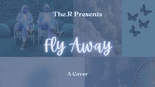 TheR  Fly Away A Cover [upl. by Jd]