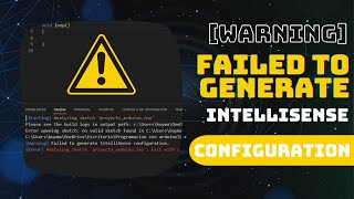 Warning Failed to generate IntelliSense configuration Error Arduino con Visual Studio Code [upl. by Casilda]