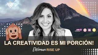 LA CREATIVIDAD ES MI PORCIÓN  Miercoles de EWoman Rise UP [upl. by Delp836]