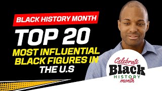 Black History Month Special Top 20 Most Influential Black Figures in the US [upl. by Gnol463]