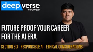 Section 6  Responsible AI and Ethical Considerations  Master AI Skills to FutureProof Your Career [upl. by Nivrae]