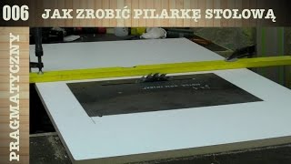 006 Jak zrobić pilarkę stołową [upl. by Chandra]