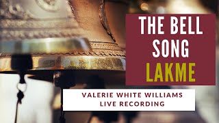 The Bell Song  Lakme  Valerie White Williams  LAir des clochettes [upl. by Elena]