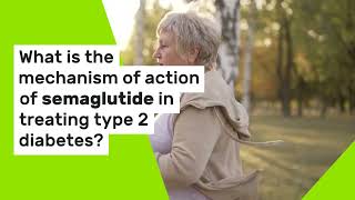 What Is The Mechanism Of Action Of Semaglutide In Treating Type 2 Diabetes [upl. by Kelby]