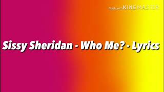 Sissy Sheridan  Who Me  Lyrics [upl. by Lion]