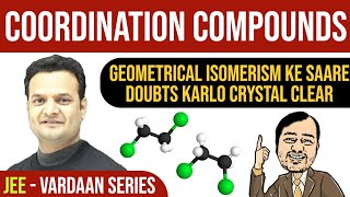 Geometrical Isomerism in 40 Mins  Coordination Compounds  JEE Mains amp Advanced  Vardaan Series [upl. by Sudnak]