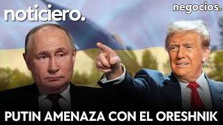 NOTICIERO Putin amenaza con el misil Oreshnik alerta máxima en Ucrania y Trump se sale con la suya [upl. by Glanville270]