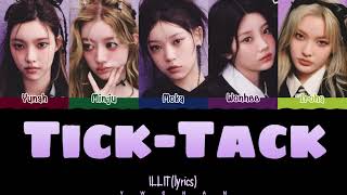 ILLIT 아일릿 TickTack Lyrics 가사 Color Coded HanEngChinese（中韓英歌詞） [upl. by Thedric]