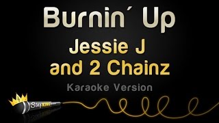 Jessie J and 2 Chainz  Burnin Up Karaoke Version [upl. by Anul]