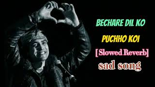 Sad 😢 song Bechare Dil ko puchho koi 😢😢 jubin nautiyal slowed Reverb [upl. by Ijuy]