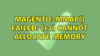 Magento mmap failed 12 Cannot allocate memory 2 Solutions [upl. by Haveman]