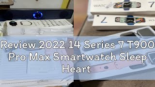 Review 2022 14 Series 7 T900 Pro Max Smartwatch Sleep Heart Rate Monitor Multi Dial Bluetooth Call [upl. by Onifur]