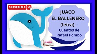 ⭐Juaco el Ballenero letra CUENTOS de Rafael Pombo Jopabaa [upl. by Cis]