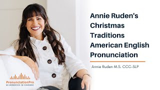 Annie Rudens Christmas Traditions American English Pronunciation [upl. by Llekcm92]