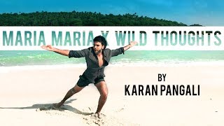 Wild Thoughts X Maria Maria Rihanna Bryson Tiller amp Santana  Dance Cover  Karan Pangali [upl. by Ellivro475]