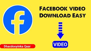 Sida Loosoo Dajiyo Video Facebook Si Fudud How To Download Video Facebook Easy 2024 [upl. by Cleve]