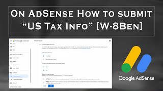 How to submit United States Tax Info W8BEN on AdSense for NonUS Individuals [upl. by Hanus843]