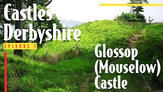 History of Glossop Mouselow Castle  Castles of Derbyshire Episode 7 [upl. by Ahsineb299]