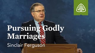 Sinclair Ferguson Pursuing Godly Marriages [upl. by So879]