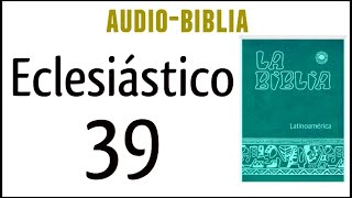 ECLESIÁSTICO SIRÁCIDES 39 BIBLIA CATÓLICA [upl. by Wenger]