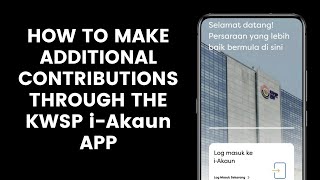 How to Make Additional or Self Contributions Through the KWSP i Akaun App  EPF [upl. by Anitnas]