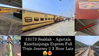 13173 Sealdah  Agartala Kanchanjunga Express Full Train Journey  3 Hour Late 🤮😡 [upl. by Aneekat]