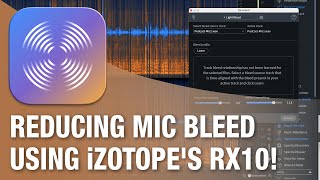 Reducing MicBleed using iZotopes RX 10 [upl. by Merrow119]