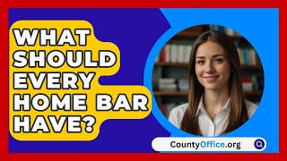 What Should Every Home Bar Have  CountyOfficeorg [upl. by Anees]