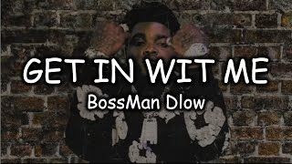 BossMan Dlow Get In With Me Lyric Video [upl. by Adnowat634]