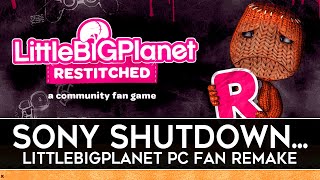 LittleBigPlanet Restitched Got SHUTDOWN by SONY [upl. by Sheffield]