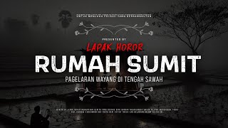 RUMAH SUMIT  PAGELARAN WAYANG DI TENGAH SAWAH  CeritaHoror Ep1954 LapakHoror [upl. by Pressman]