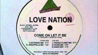 Love Nation  Come On Let It Be [upl. by Nelluc]