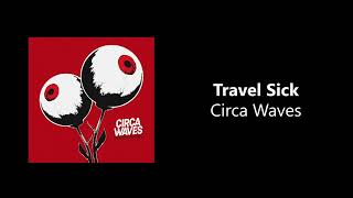 Circa Waves  Travel Sick HQ [upl. by Lehacim]