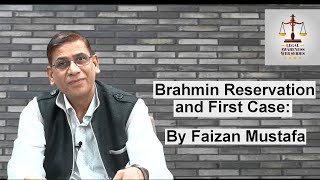 Brahmin Reservation and First Case  By Faizan Mustafa [upl. by Hgierb]