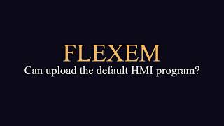 FLEXEM HMI Upload Default Program Testing [upl. by Jaquelin462]