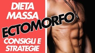 DIETA MASSA ECTOMORFO MUSCOLARE E ATROFICO  Le strategie migliori [upl. by Niotna]