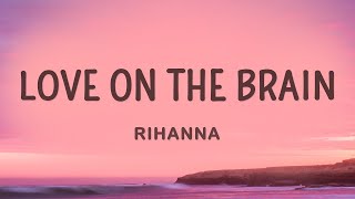 Rihanna  Love On The Brain Lyrics [upl. by Alicul]