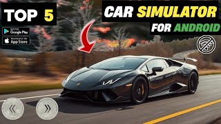 Top 5 Car Simulator Games for Android  High Graphics Driving Games on Android 2024 [upl. by Enilehcim]