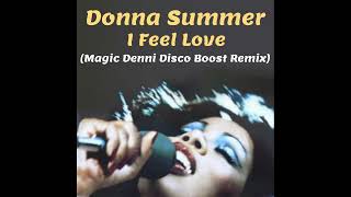 Donna Summer  I Feel Love Magic Denni Disco Boost Remix [upl. by Arej97]