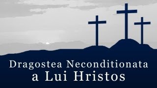 Dragostea Neconditionata a Lui Hristos  Paul Washer Romanian [upl. by Elolcin236]