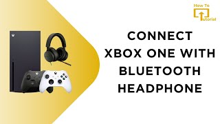 How To Connect Any Bluetooth Headphones To Xbox One [upl. by Ennaillij197]