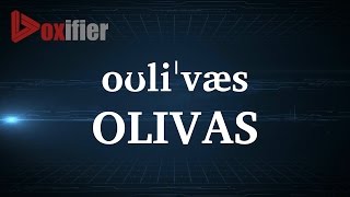 How to Pronunce Olivas in English  Voxifiercom [upl. by Valorie]